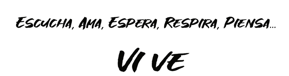 Escucha, Ama, Espera, Respira, Piensa... Vive